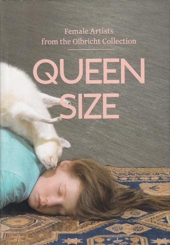QUEEN SIZE. Female Artists from the Olbricht Collection