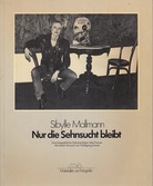 Sibylle Mallmann. Nur die Sehnsucht bleibt. Eine fotografische Dokumentation über Frauen