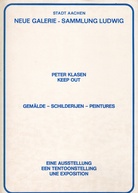 PETER KLASEN. KEEP OUT. GEMÄLDE - SCHILDEREIJEN - PEINTURES