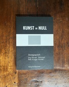 KUNST = NULL. Streitgespräch: Jörg Wurzer (Philosoph)/ Peter Krueger (Künstler). [signiert]