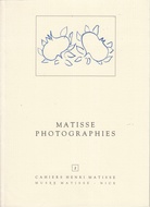 MATISSE. PHOTOGRAPHIES. Exposition 4 Juillet - 30 Septembre 1986, Musee des Beaux-Arts, Nice [CAHIERS HENRI MATISSE # 2]
