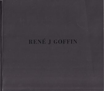 RENE J GOFFIN. [Vielsprachige Bilder]. GALERIE ULRICH MUELLER, 2000