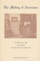 The Making of Americans. An Opera and a Play by Leon Katz from the Novel by Gertrude Stein