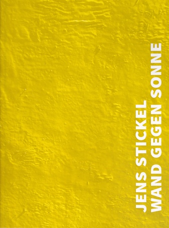 JENS STICKEL. WAND GEGEN SONNE