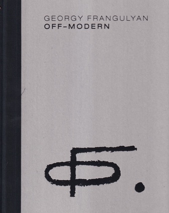 GEORGY FRANGULYAN. OFF-MODERN