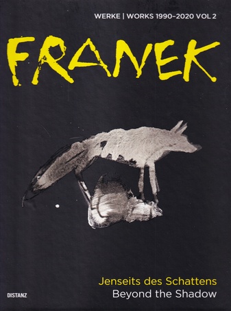 FRANEK. WERKE/ WORKS 1990 - 2020. VOL 2. JENSEITS DES SCHATTENS/ BEYOND THE SHADOW [Widmungsexemplar, signiert/ signed]