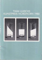 TIMM ULRICHS. KUNSTPREIS NORDHORN 1980. 'DER FINDLING' UND ANDERE ARBEITEN