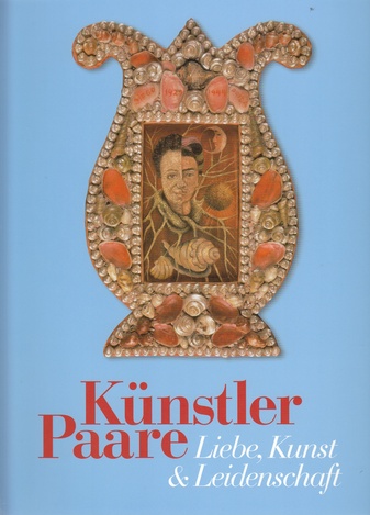 Künstlerpaare. Liebe, Kunst & Leidenschaft