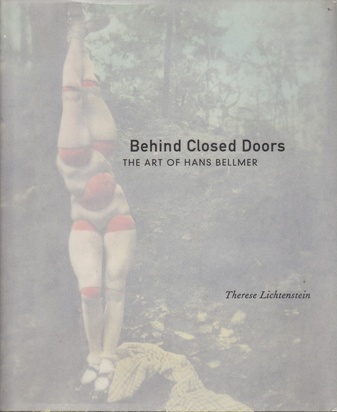 Behind Closed Doors. THE ART OF HANS BELLMER