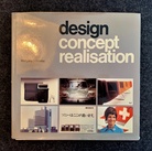 design/ concept/ realisation. BRAUN/ CITROEN/ MILLER/ OLIVETTI/ SONY/ SWISSAIR