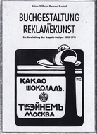 BUCHGESTALTUNG UND REKLAMEKUNST. Zur Entwicklung des Graphik-Designs 1895 - 1915