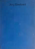 Jörg Eberhard. 20. März bis 17. April 1983, Leopold-Hoesch-Museum Düren