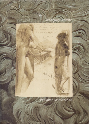 Wolfgang Schmitz. Von allen Seiten schön. Rückblicke auf Ausstellung und Kolloquium. Band 1: Dokumentation zu Ausstellung und Kolloquium/ Band 2: Reflexe einer Ausstellung