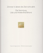 Zimmer in denen die Zeit nicht zählt. Die Sammlung Udo und Anette Brandhorst