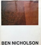 BEN NICHOLSON. Zeichnungen - Gemälde - Reliefs 1911-1968