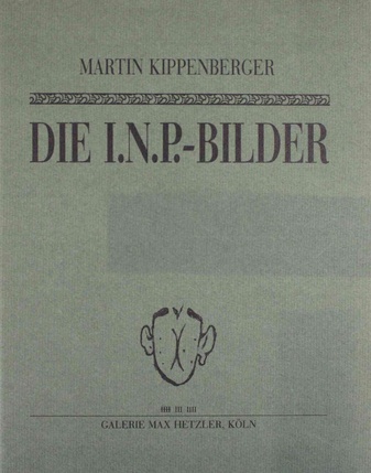 Martin Kippenberger. Die I.N.P.-Bilder