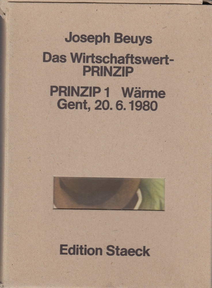 Joseph Beuys. DAS WIRTSCHAFTSWERTPRINZIP. Prinzip 1 Wärme/ Prinzip