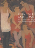 UNA CACCIA AMOROSA. Arte italiana tra le due guerre nella collezione Iannaccone