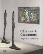 Cezanne und Giacometti. Wege des Zweifels