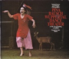 Norbert Servos/ Gert Weigelt (Photography): PINA BAUSCH WUPPERTAL DANCE THEATER or the Art of Training a Goldfish. Excursions into Dance