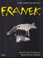 FRANEK. WERKE/ WORKS 1990 - 2020. VOL 2. JENSEITS DES SCHATTENS/ BEYOND THE SHADOW [Widmungsexemplar, signiert/ signed]