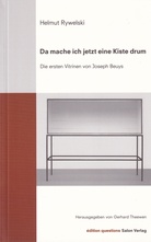 Helmut Rywelski. Da mache ich jetzt eine Kiste drum. Die ersten Vitrinen von Joseph Beuys