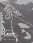 Mark Dion/ Stefan Panhans/ Andreas Schulze/ Marta Volkova & Slava Shevelenko/ Davik Zink Yi. Lost Paradise