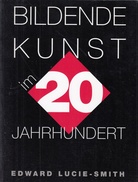 EDWARD LUCIE-SMITH: BILDENDE KUNST IM 20. JAHRHUNDERT