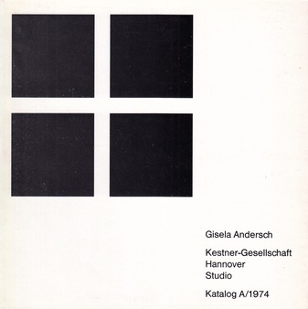 Gisela Andersch. Kestner-Gesellschaft Hannover, Studio Katalog A/ 1974