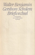 Walter Benjamin/ Gershom Scholem: Briefwechsel 1933 - 1940