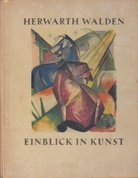 HERWARTH WALDEN: Einblick in Kunst: Expressionismus, Futurismus, Kubismus