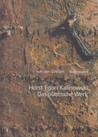 Horst Egon Kalinowski. Das plastische Werk. Werkverzeichnis 1960 - 1997