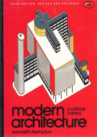 kenneth frampton. modern architecture. a critical history. [third Edition: revised and enlarged]