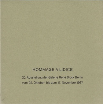 Hommage à Lidice. 20. Ausstellung der Galerie René Block Berlin. 22. Oktober bis 17. November 1967