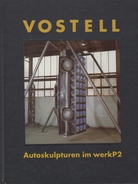 VOSTELL. Autoskulpturen im Werk P2