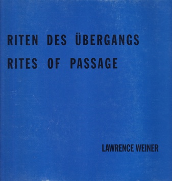 LAWRENCE WEINER. RITEN DES ÜBERGANGS/ RITES OF PASSAGE