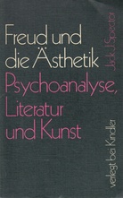 Jack J. Spector. Freud und die Ästhetik. Psychoanalyse, Literatur und Kunst