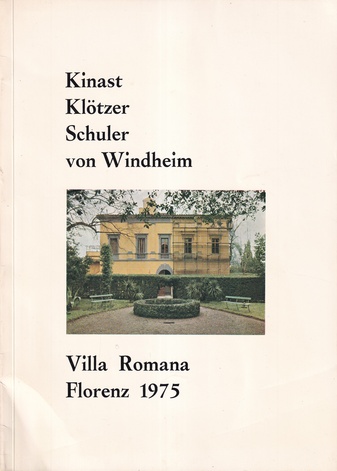 Kinast/ Klötzer/ Schuler/ von Windheim. Kunstpreis Villa Romana Florenz 1975/ Premio d' Arte Tedesco Villa Romana Florenz 1975
