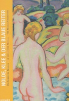 Nolde, Klee & Der Blaue Reiter. Die Sammlung Braglia/ La Collezione Braglia/ The Braglia Collection
