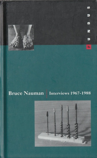 Bruce Nauman. Interviews 1967-1988. Fundus 138