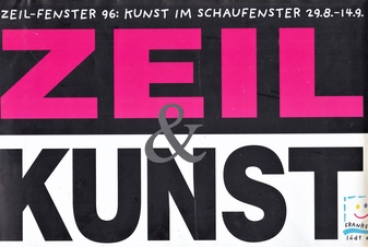 ZEIL & KUNST. ZEIL-FENSTER 96: KUNST IM SCHAUFENSTER 29.8.-14.9.1996