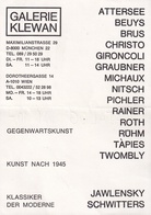 GEGENWARTSKUNST/ KUNST NACH 1945/  KLASSIKER DER MODERNE. ATTERSEE/ BEUYS/ BRUS/ CHRISTO/ GIRONCOLI/ GRAUBNER/ MICHAUX/ NITSCH/ PICHLER/ RAINER/ ROTH/ RÜHM/ TAPIES/ TWOMBLY/ JAWLENSKY/ SCHWITTERS. GALERIE KLEWAN MÜNCHEN [Karte der Galerie]