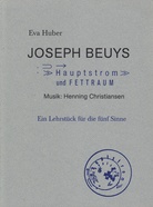 Joseph Beuys. Hauptstrom und FETTRAUM. Ein Lehrstück für die fünf Sinne. Musik: Henning Christiansen