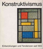 Konstruktivismus. Entwicklungen und Tendenzen seit 1913