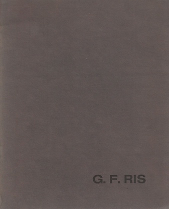 G. F. Ris. Skulpturen, Zeichnungen. 1965. Kunst- und Museumsverein, Wuppertal/ Museum am Ostwall, Dortmund/ Städtische Kunstsammlungen, Bonn/ Städtisches Museum, Braunschweig