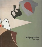 Wolfgang Paalen. 1905-1959. Denker und Visionär im Medium der Malerei/ The Painter as Thinker and Visionary