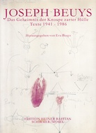 Joseph Beuys. Das Geheimnis der Knospe zarter Hülle. Texte 1941 - 1986