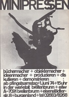 MINIPRESSEN. büchermacher + objektemacher + ideenmacher + produzieren + diskutieren + demonstrieren. 1. juni 1974 in der werkstatt breitenbrunn