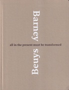 Barney/ Beuys. all in the present must be transformed