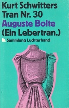 Kurt Schwitters Tran Nr. 30: August Bolte (Ein Lebertran.)